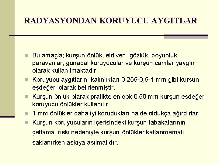 RADYASYONDAN KORUYUCU AYGITLAR n Bu amaçla; kurşun önlük, eldiven, gözlük, boyunluk, n n paravanlar,