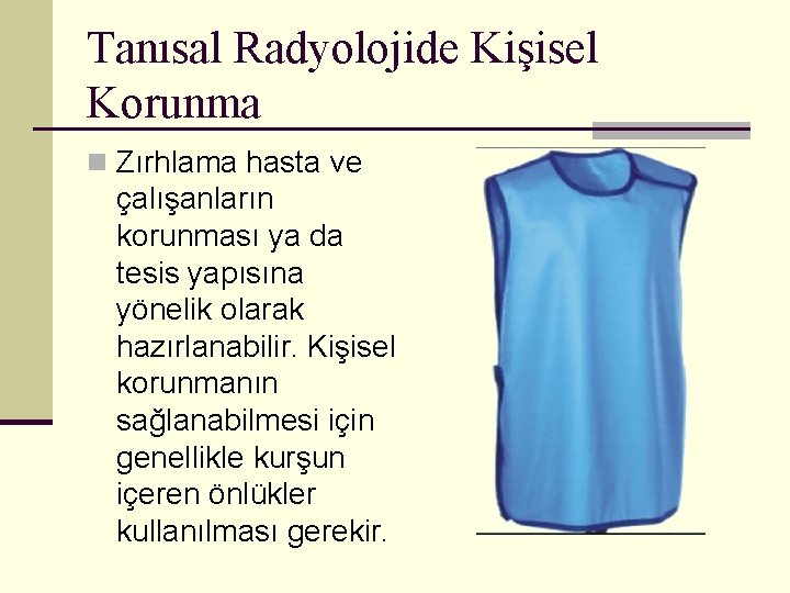 Tanısal Radyolojide Kişisel Korunma n Zırhlama hasta ve çalışanların korunması ya da tesis yapısına