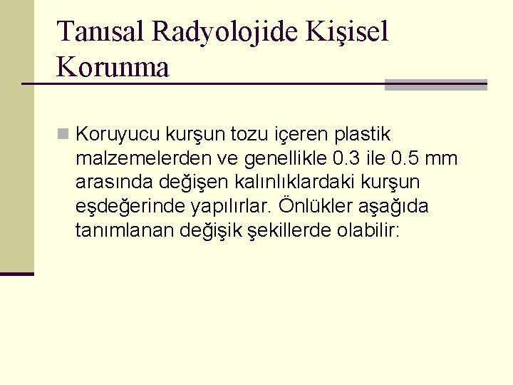 Tanısal Radyolojide Kişisel Korunma n Koruyucu kurşun tozu içeren plastik malzemelerden ve genellikle 0.