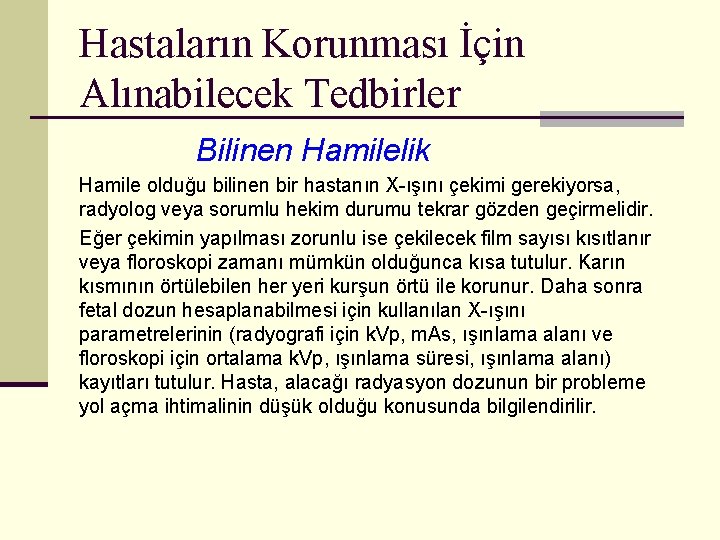 Hastaların Korunması İçin Alınabilecek Tedbirler Bilinen Hamilelik Hamile olduğu bilinen bir hastanın X-ışını çekimi