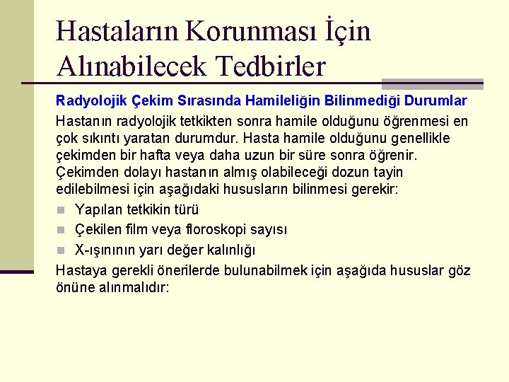 Hastaların Korunması İçin Alınabilecek Tedbirler Radyolojik Çekim Sırasında Hamileliğin Bilinmediği Durumlar Hastanın radyolojik tetkikten