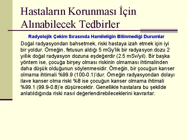 Hastaların Korunması İçin Alınabilecek Tedbirler Radyolojik Çekim Sırasında Hamileliğin Bilinmediği Durumlar Doğal radyasyondan bahsetmek,