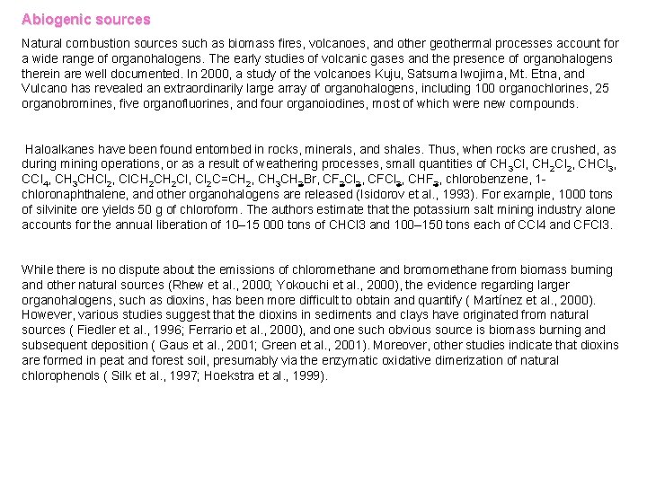 Abiogenic sources Natural combustion sources such as biomass fires, volcanoes, and other geothermal processes