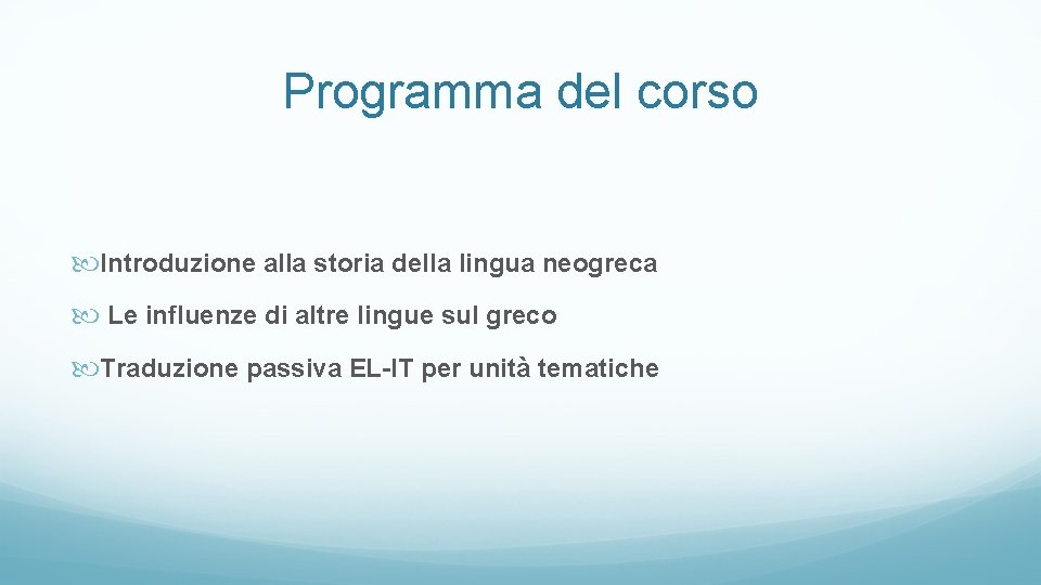 Programma del corso Introduzione alla storia della lingua neogreca Le influenze di altre lingue