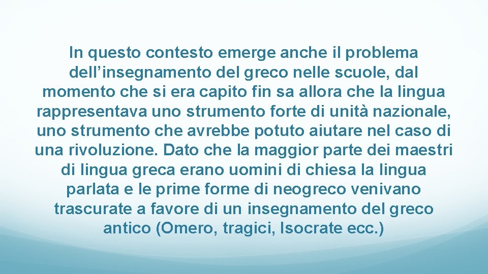 In questo contesto emerge anche il problema dell’insegnamento del greco nelle scuole, dal momento