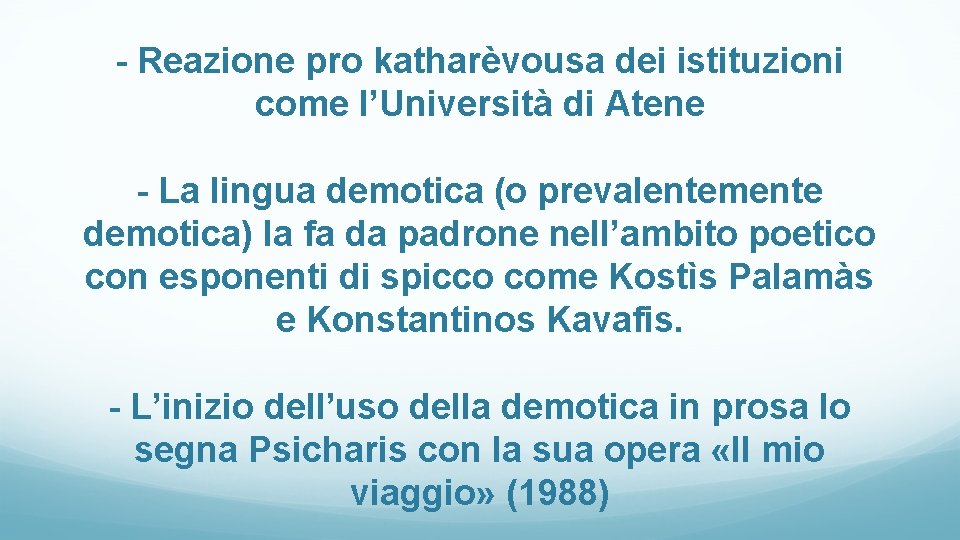 - Reazione pro katharèvousa dei istituzioni come l’Università di Atene - La lingua demotica
