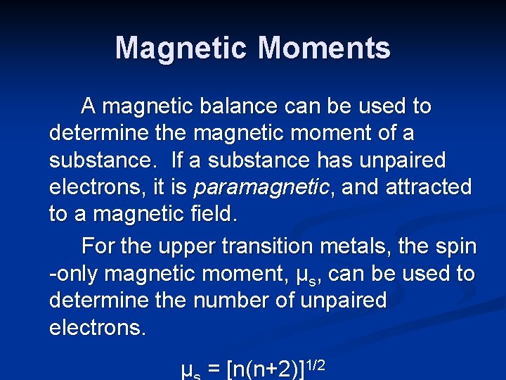 Magnetic Moments A magnetic balance can be used to determine the magnetic moment of