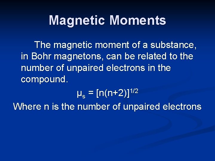 Magnetic Moments The magnetic moment of a substance, in Bohr magnetons, can be related