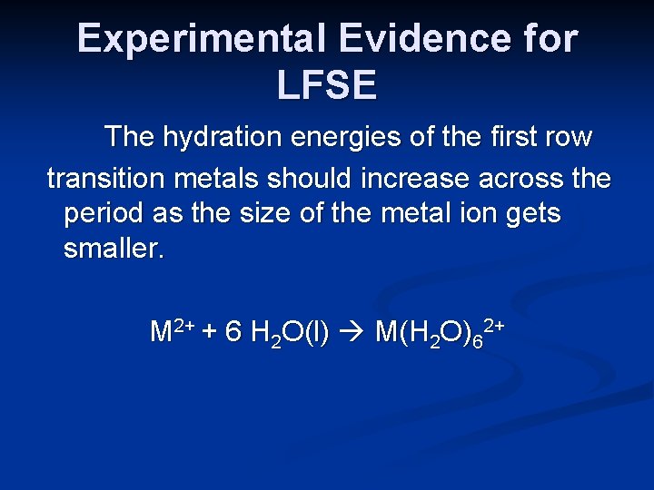 Experimental Evidence for LFSE The hydration energies of the first row transition metals should