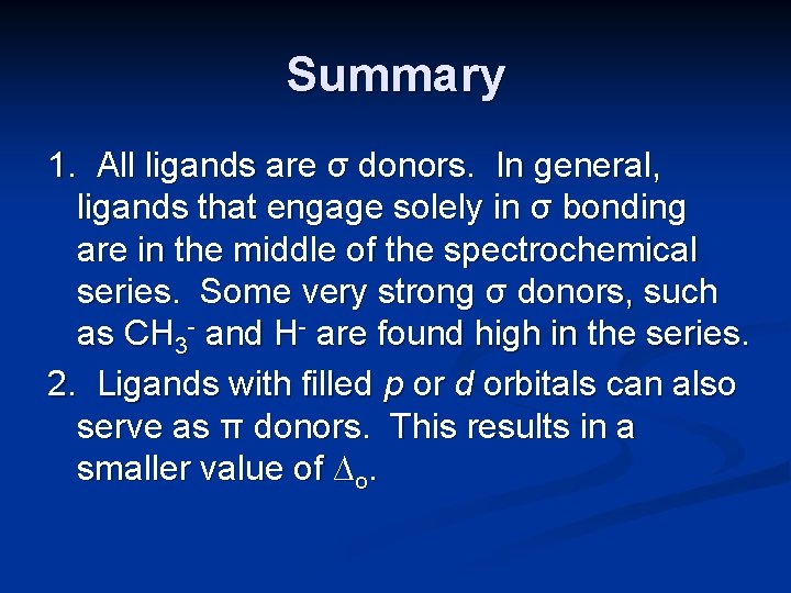 Summary 1. All ligands are σ donors. In general, ligands that engage solely in