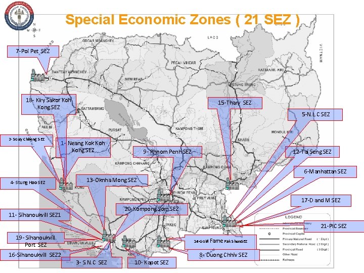 Special Economic Zones ( 21 SEZ ) 7 -Poi Pet SEZ 18 - Kiry