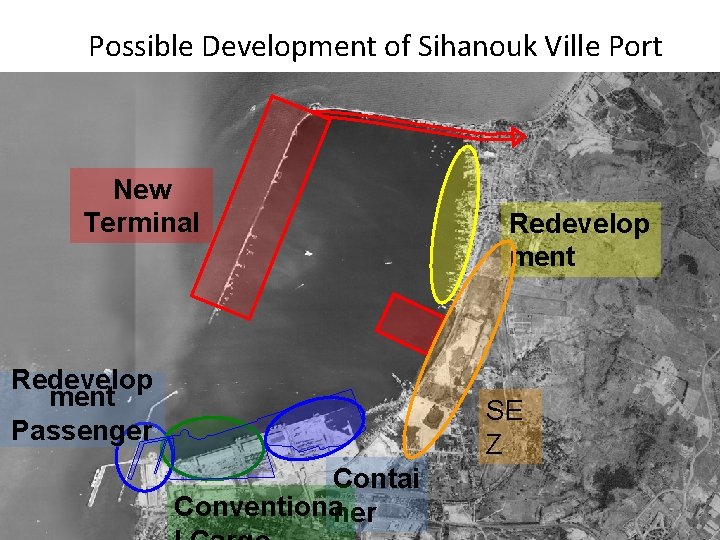 Possible Development of Sihanouk Ville Port New Terminal Redevelop ment Passenger Redevelop ment SE