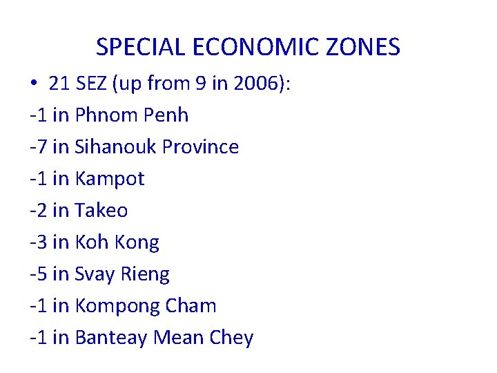 SPECIAL ECONOMIC ZONES • 21 SEZ (up from 9 in 2006): -1 in Phnom
