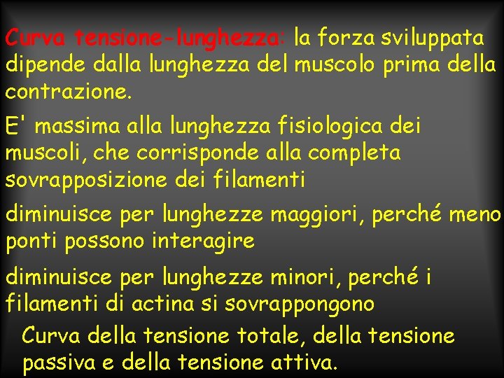 Curva tensione-lunghezza: la forza sviluppata dipende dalla lunghezza del muscolo prima della contrazione. E'