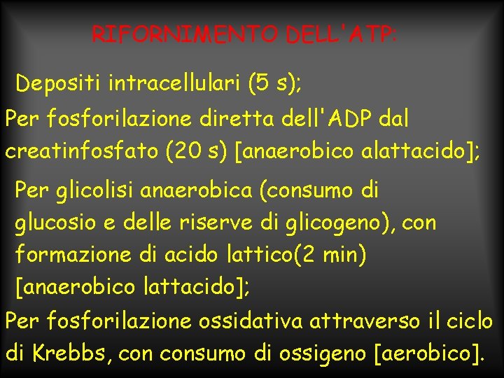 RIFORNIMENTO DELL'ATP: Depositi intracellulari (5 s); Per fosforilazione diretta dell'ADP dal creatinfosfato (20 s)