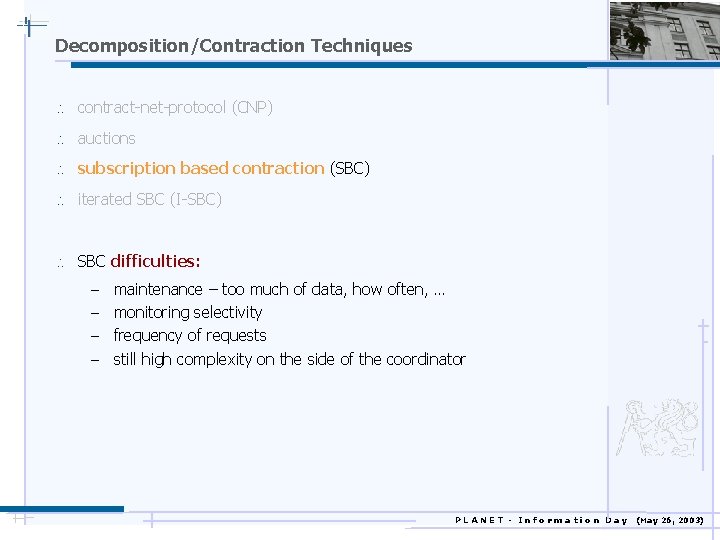 Decomposition/Contraction Techniques  contract-net-protocol (CNP)  auctions  subscription based contraction (SBC)  iterated