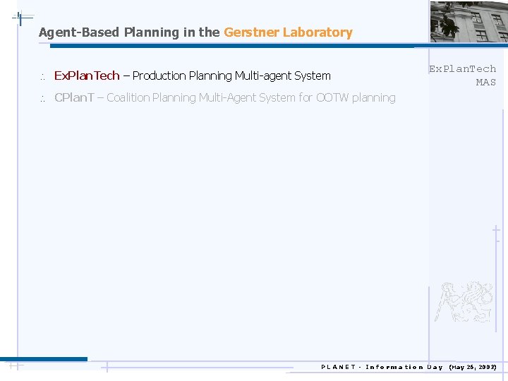 Agent-Based Planning in the Gerstner Laboratory  Ex. Plan. Tech – Production Planning Multi-agent