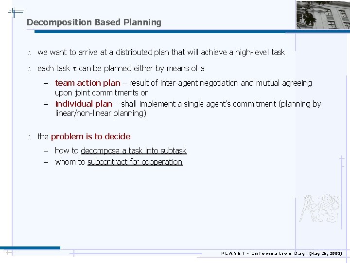 Decomposition Based Planning  we want to arrive at a distributed plan that will
