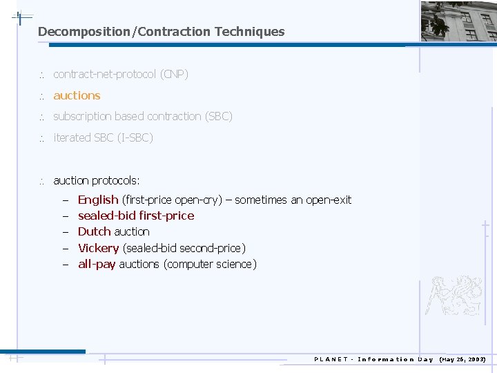 Decomposition/Contraction Techniques  contract-net-protocol (CNP)  auctions  subscription based contraction (SBC)  iterated