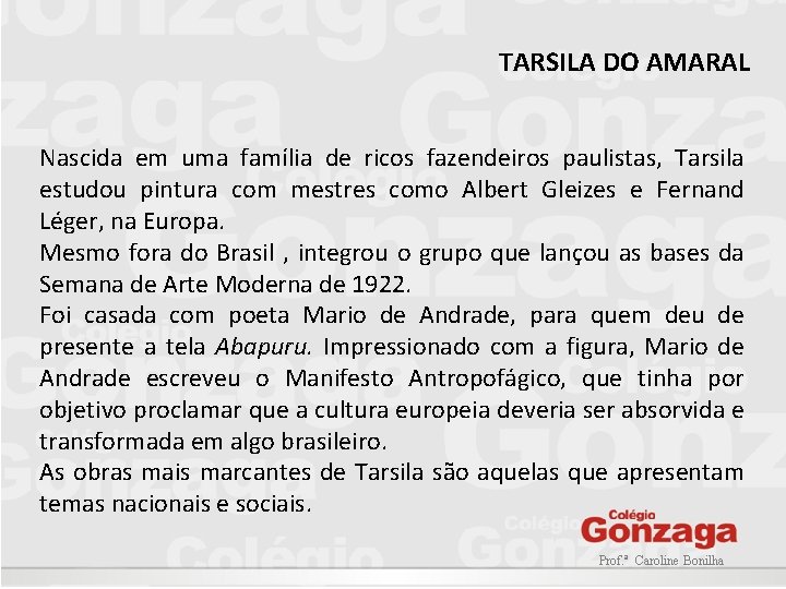 TARSILA DO AMARAL Nascida em uma família de ricos fazendeiros paulistas, Tarsila estudou pintura