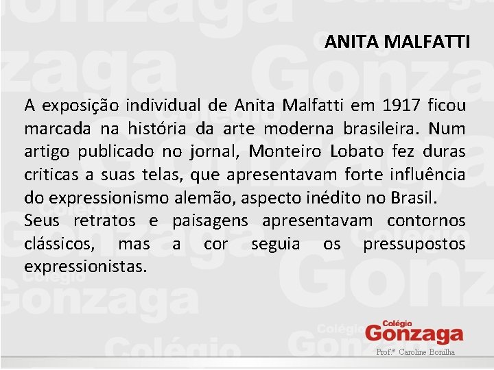 ANITA MALFATTI A exposição individual de Anita Malfatti em 1917 ficou marcada na história