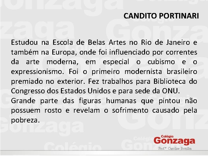 CANDITO PORTINARI Estudou na Escola de Belas Artes no Rio de Janeiro e também