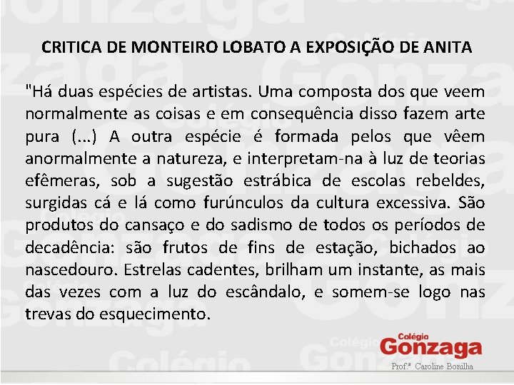 CRITICA DE MONTEIRO LOBATO A EXPOSIÇÃO DE ANITA "Há duas espécies de artistas. Uma