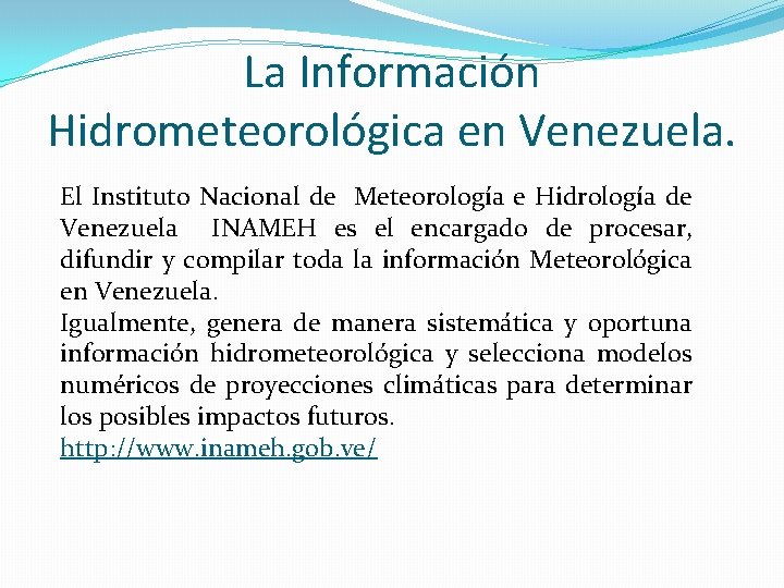La Información Hidrometeorológica en Venezuela. El Instituto Nacional de Meteorología e Hidrología de Venezuela