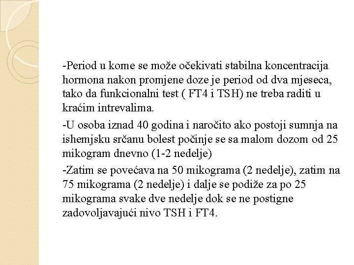 -Period u kome se može očekivati stabilna koncentracija hormona nakon promjene doze je period