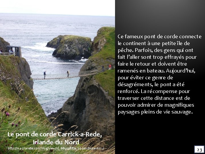Ce fameux pont de corde connecte le continent à une petite île de pêche. Ce fameux pont de corde connecte le continent à une petite île de pêche.