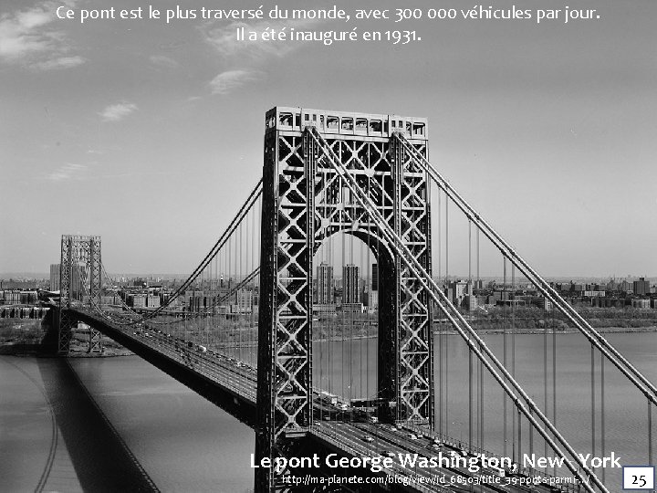 Ce pont est le plus traversé du monde, avec 300 000 véhicules par jour. Ce pont est le plus traversé du monde, avec 300 000 véhicules par jour.