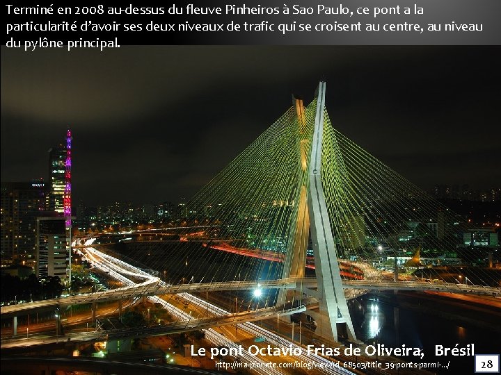 Terminé en 2008 au-dessus du fleuve Pinheiros à Sao Paulo, ce pont a la Terminé en 2008 au-dessus du fleuve Pinheiros à Sao Paulo, ce pont a la