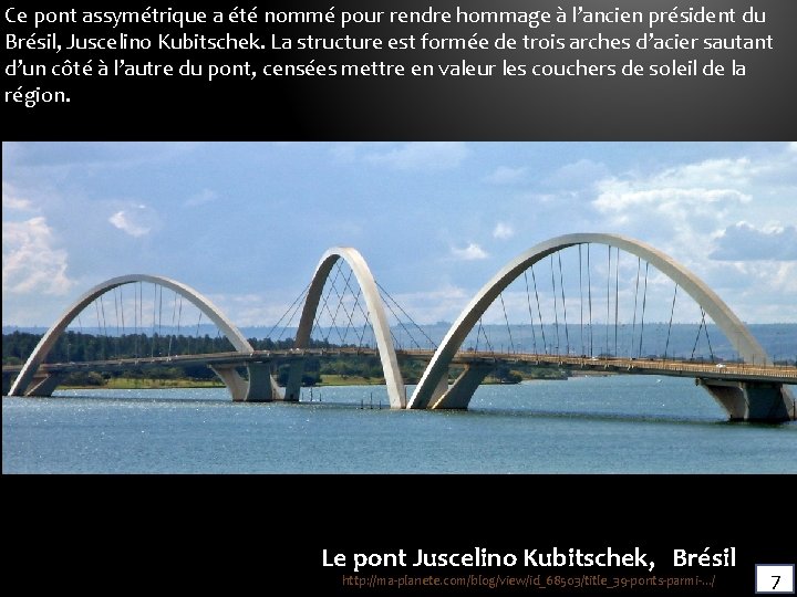 Ce pont assymétrique a été nommé pour rendre hommage à l’ancien président du Brésil, Ce pont assymétrique a été nommé pour rendre hommage à l’ancien président du Brésil,