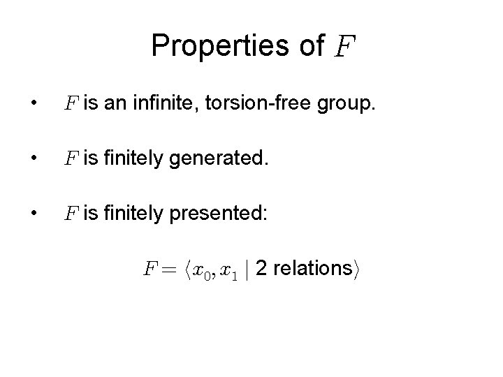 Properties of • is an infinite, torsion-free group. • is finitely generated. • is