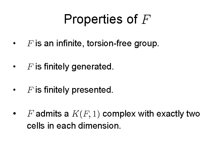 Properties of • is an infinite, torsion-free group. • is finitely generated. • is
