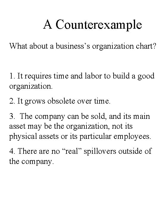 A Counterexample What about a business’s organization chart? 1. It requires time and labor
