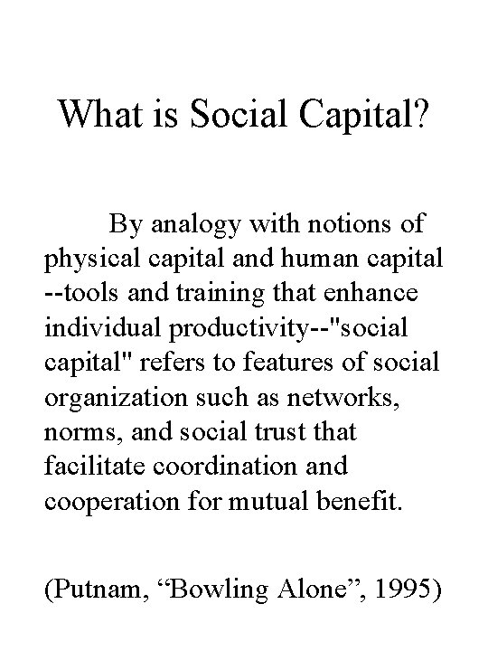 What is Social Capital? By analogy with notions of physical capital and human capital