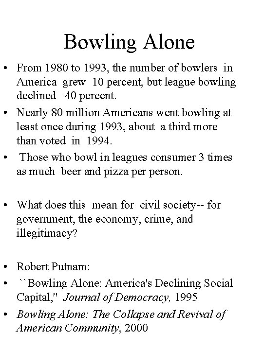 Bowling Alone • From 1980 to 1993, the number of bowlers in America grew
