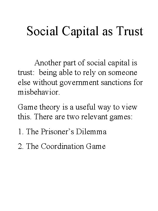 Social Capital as Trust Another part of social capital is trust: being able to