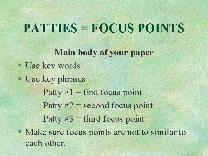PATTIES = FOCUS POINTS Main body of your paper § Use key words §