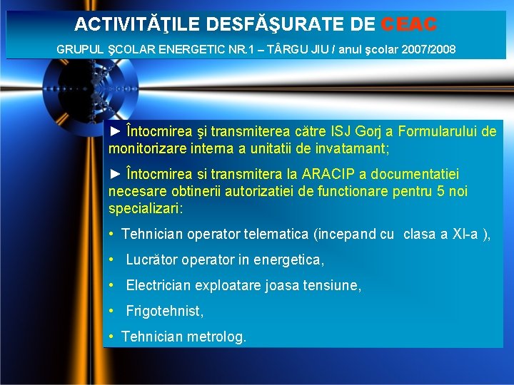 ACTIVITĂŢILE DESFĂŞURATE DE CEAC GRUPUL ŞCOLAR ENERGETIC NR. 1 – T RGU JIU /