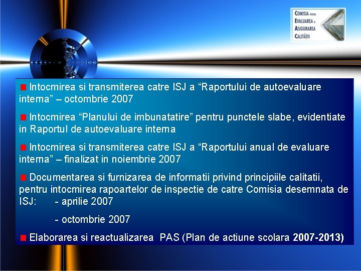 Intocmirea si transmiterea catre ISJ a “Raportului de autoevaluare interna” – octombrie 2007 Intocmirea