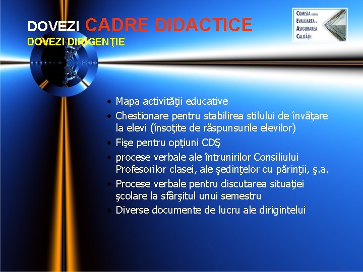 DOVEZI CADRE DIDACTICE DOVEZI DIRIGENŢIE • Mapa activităţii educative • Chestionare pentru stabilirea stilului