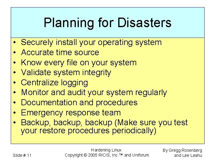 Planning for Disasters • • • Securely install your operating system Accurate time source