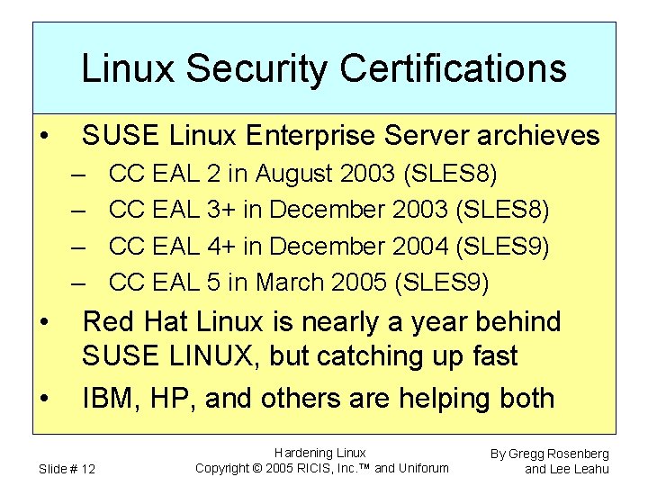 Linux Security Certifications • SUSE Linux Enterprise Server archieves – – • • CC