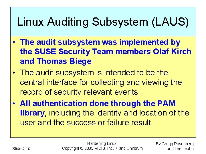 Linux Auditing Subsystem (LAUS) • The audit subsystem was implemented by the SUSE Security