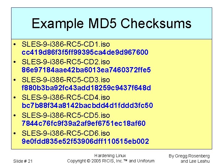 Example MD 5 Checksums • SLES-9 -i 386 -RC 5 -CD 1. iso cc