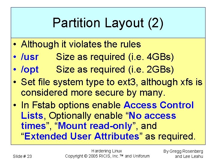 Partition Layout (2) • • Although it violates the rules /usr Size as required
