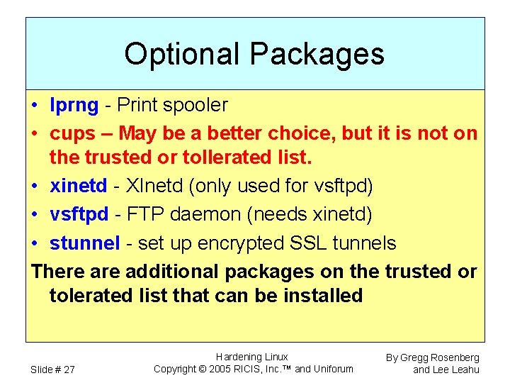 Optional Packages • lprng - Print spooler • cups – May be a better