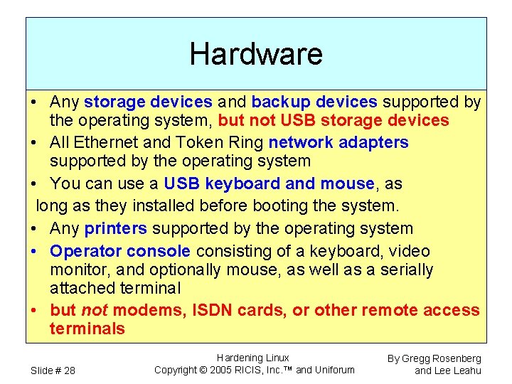 Hardware • Any storage devices and backup devices supported by the operating system, but